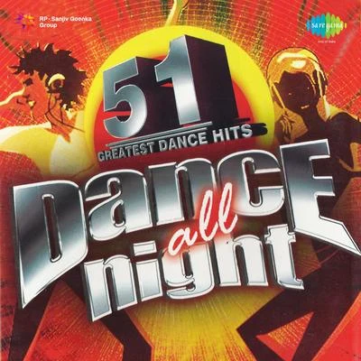 Sunidhi Chauhan/Sandeep Dance All Night Volume 51 Greatest Dance Hits