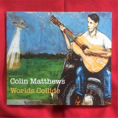 Colin Matthews Worlds Collide