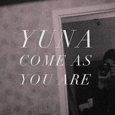 YUNA Come As You Are