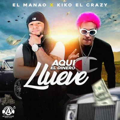 Kiko el Crazy/El Manao Aqui El Dinero Llueve