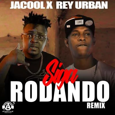 Jacool/Rey Urban Siga Rodando (Remix)