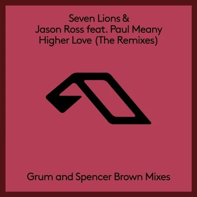 Seven Lions/Jason Ross/Paul Meany/Spencer Brown Higher Love (The Remixes)