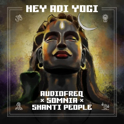 Audiofreq/Somnia/Shanti People Hey Adi Yogi