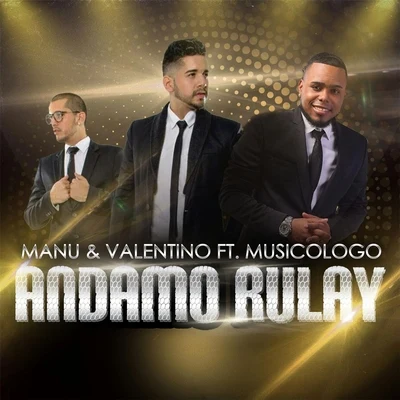 Manu y Valentino/Musicologo Andamo Rulay (feat. Musicologo)