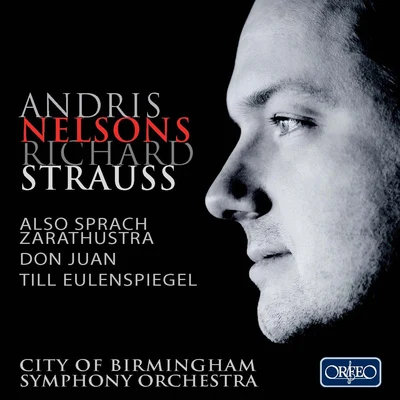 Andris Nelsons STRAUSS, R.: Also sprach ZarathustraDon JuanTill Eulenspiegels lustige Streiche (City of Birmingham Symphony, A. Nelsons)