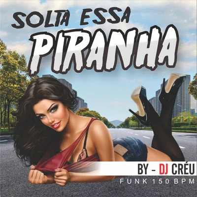 Mc Marcely/Dj Créu Solta Essa Piranha