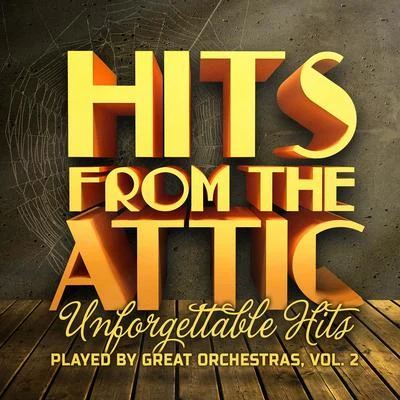 Orchestra Hits from the Attic - Unforgettable Hits Played by Great Orchestras, Vol. 2