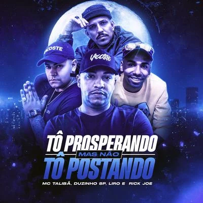 MC Liro/Mc Talibã/Rick Joe/Mc Duzinho SP Tô Prosperando Mas Não Tô Postando