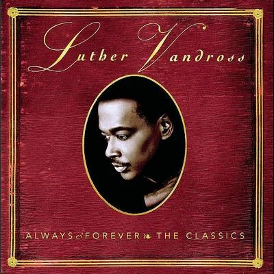 Luther Vandross ALWAYS & FOREVER - THE CLASSICS