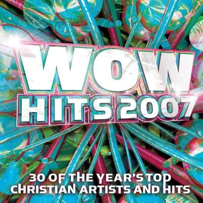 Joy Williams/Plumb/Matthew West/Shawn McDonald/Sanctus Real/Rebecca St. James WOW Hits 2007