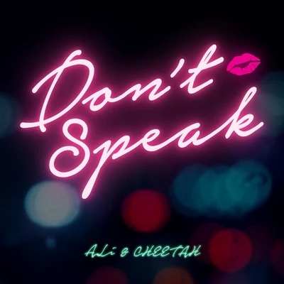 Ali/cheetah Don’t Speak