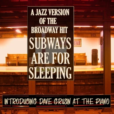 Don Lamond/Milt Hinton/Dave Grusin A Jazz Version of the Broadway Hit Subways Are For Sleeping: Introducing Dave Grusin at the Piano (Original Album Digitally Remastered)