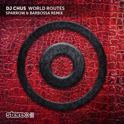 Dj Chus/Sparrow &amp; Barbossa World Routes (Sparrow & Barbossa Remix)