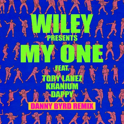 Kranium/Wiley/Tory Lanez/Dappy/Danny Byrd My One (Danny Byrd Remix)