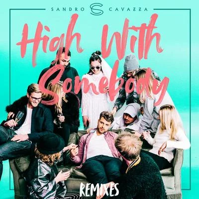 Sandro Cavazza High With Somebody (Remixes)