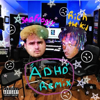 sad frosty ADHD Freestyle Remix (feat. Rich The Kid)