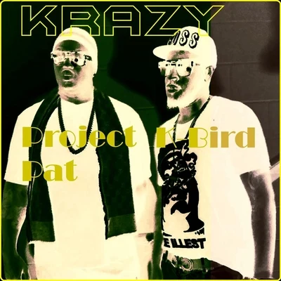 Project Pat/K-Bird Krazy