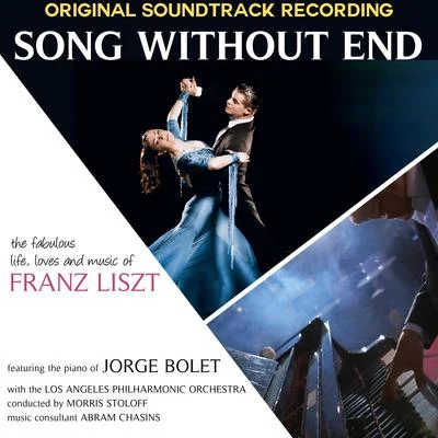 Jorge Bolet/Morris Stoloff/Los Angeles Philharmonic Orchestra/The "Song Without End" Chorus Song Without End (Original Motion Picture Soundtrack)