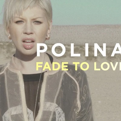 Polina Fade To Love