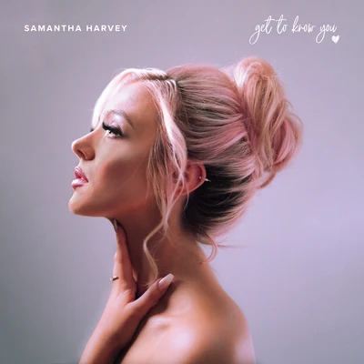 Samantha Harvey Get To Know You