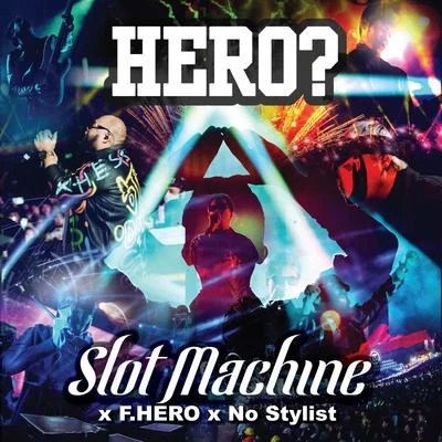 F.HERO/Slot Machine/No Stylist Hero?