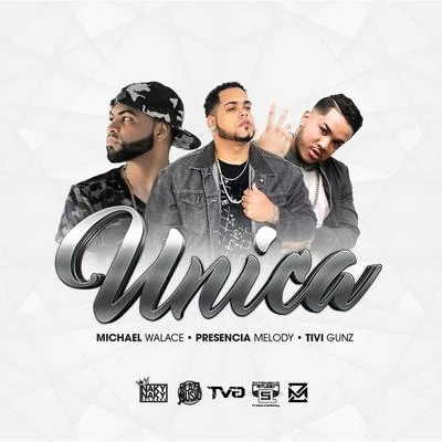 Tivi Gunz/Michael Walace/Presencia Melody Unica (feat. Michael Walace & Tivi Gunz)