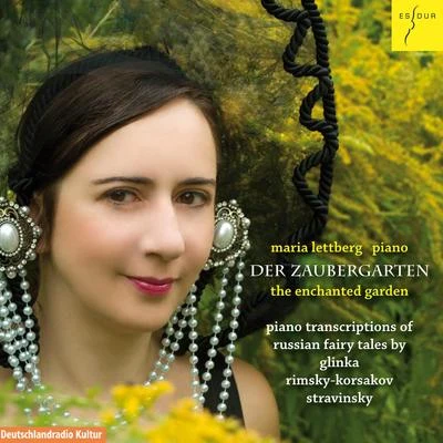 Maria Lettberg The Enchanted Garden (Piano transcriptions of russian fairy tales by Glinka, Rimsky-Korsakov and Stravinsky)