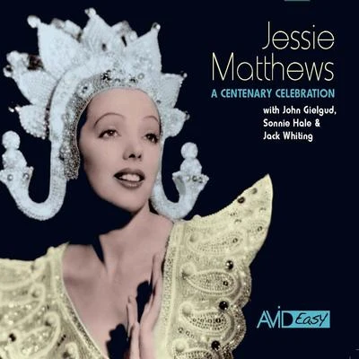 Jessie Matthews A Centenary Collection (Remastered)