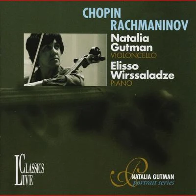 Natalia Gutman Chopin & Rachmaninov: Natalia Gutman Portrait Series, Vol. IV