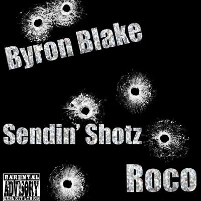 Byron Blake Sendin Shotz (feat. Cdai 22 Shotz & Roco)