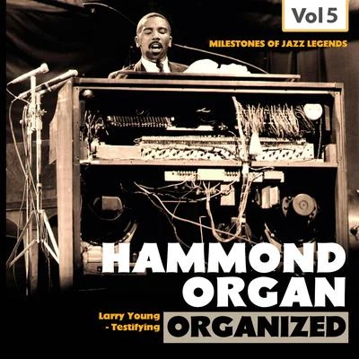 Joe Holiday/Larry Young/Thornel Schwartz/Jimmie Smith Milestones of Jazz Legends: Hammond Organ, Vol. 5