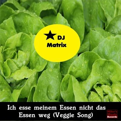 DJ Matrix Ich esse meinem Essen nicht das Essen weg (Veggie Song)