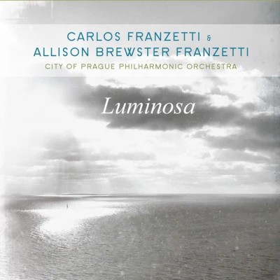 The City of Prague Philharmonic Orchestra/Allison Brewster Franzetti/Carlos Franzetti Luminosa