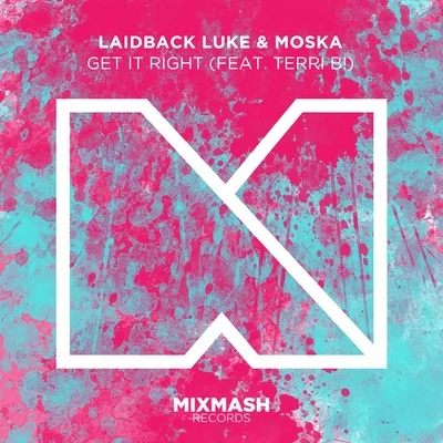 Moska/Terri B!/Laidback Luke Get It Right