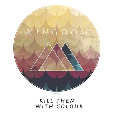 Kill Them With Colour Kingdom