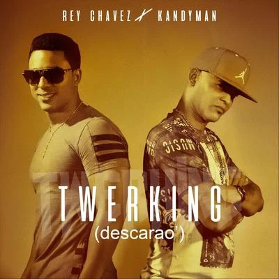 Kandyman/Rey Chavez Twerking Descarao (feat. Kandyman)