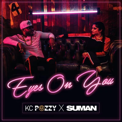 Kc Pozzy/Suman Eyes On You