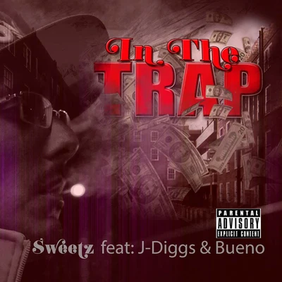 BUENO/Sweetz/J-Diggs In The Trap (feat. J-Diggs & Bueno) - Single