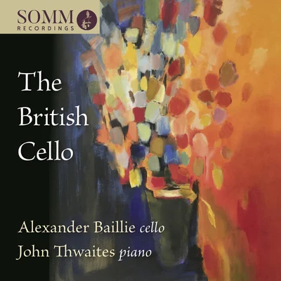 Alexander Baillie Cello and Piano Recital: Baillie, AlexanderThwaites, John - MOERAN, E.J.BRITTEN, B.BRIDGE, F.BENNETT, R.R. (The British Cello)