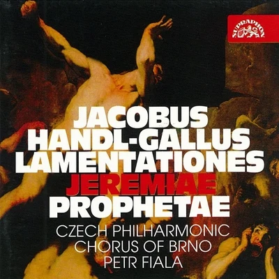 Petr Fiala/Czech Philharmonic Chorus Brno Handl-Gallus: Lamentationes Jeremiae Prophetae