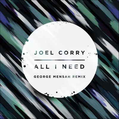 Joel Corry All I Need (George Mensah Remix)