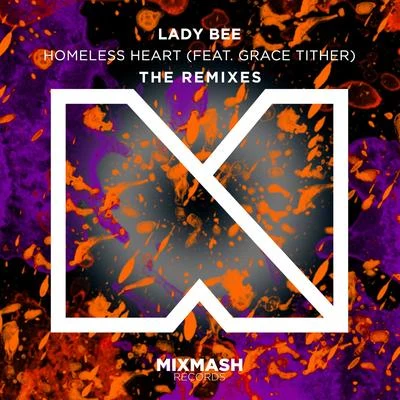 Grace Tither/Lady Bee Homeless Heart [The Remixes]