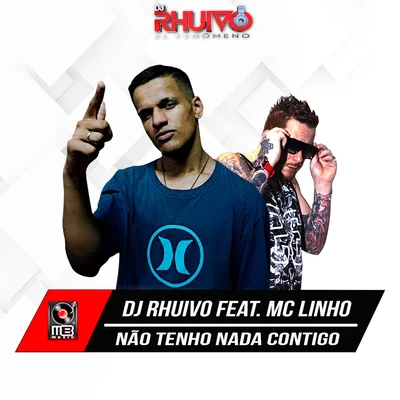 Dj Rhuivo/Mc Linho Não Tenho Nada Contigo