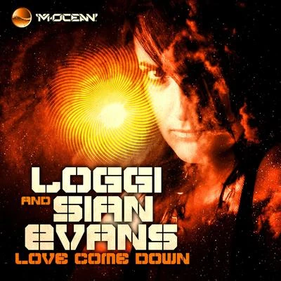 Loggi/Sian Evans Love Come Down