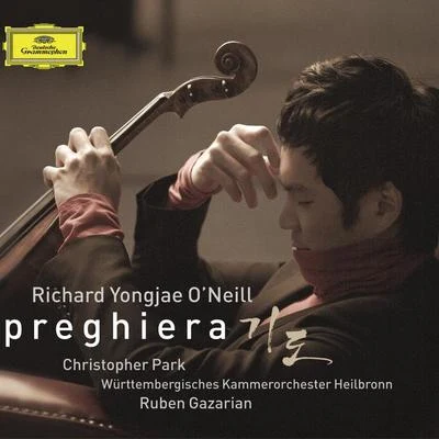 Württembergisches Kammerorchester Heilbronn/Ruben Gazarian/Richard Yongjae ONeill Preghiera