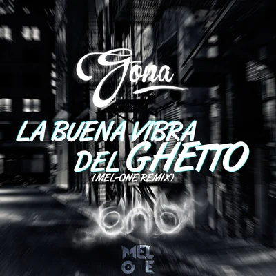 Gona/Mel-One La Buena Vibra del Ghetto (Remix)