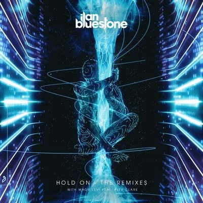 ilan Bluestone/Maor Levi Hold On (The Remixes)