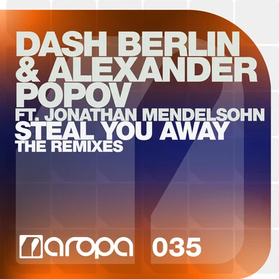 Dash Berlin Steal You Away (The Remixes)