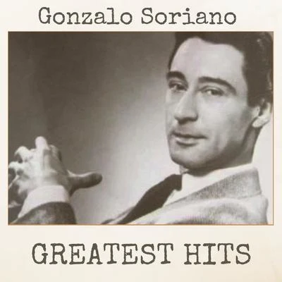 Gonzalo Soriano Greatest Hits