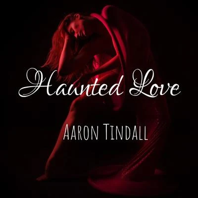 Aaron Tindall Haunted Love